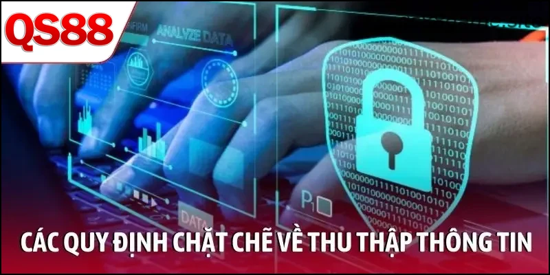 Quy định thu thập thông tin trong chính sách bảo mật QS88