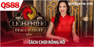 Cách Chơi Rồng Hổ QS88 Đơn Giản, Dễ Thắng Cho Tân Thủ