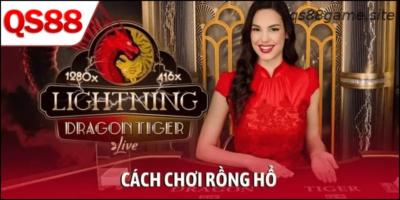 Cách Chơi Rồng Hổ QS88 Đơn Giản, Dễ Thắng Cho Tân Thủ