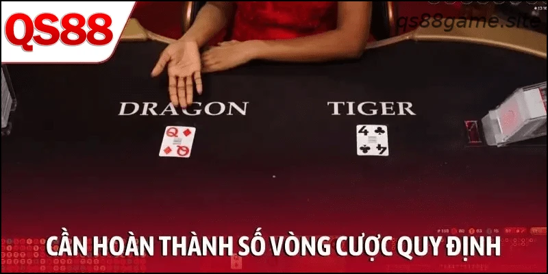 Cần hoàn thành số vòng cược quy định