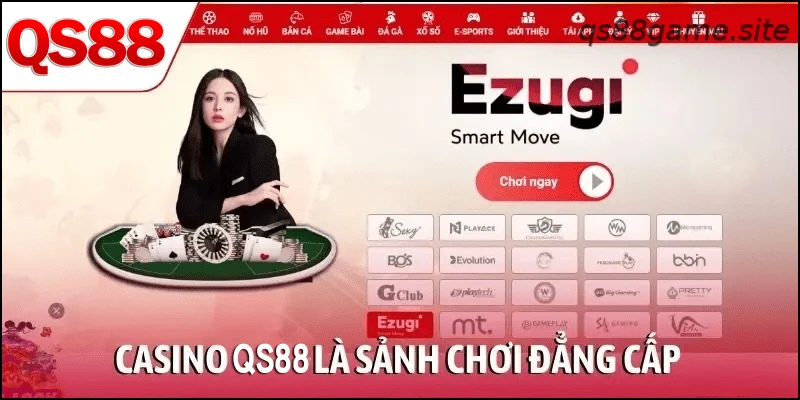 Casino QS88 là sảnh chơi đẳng cấp