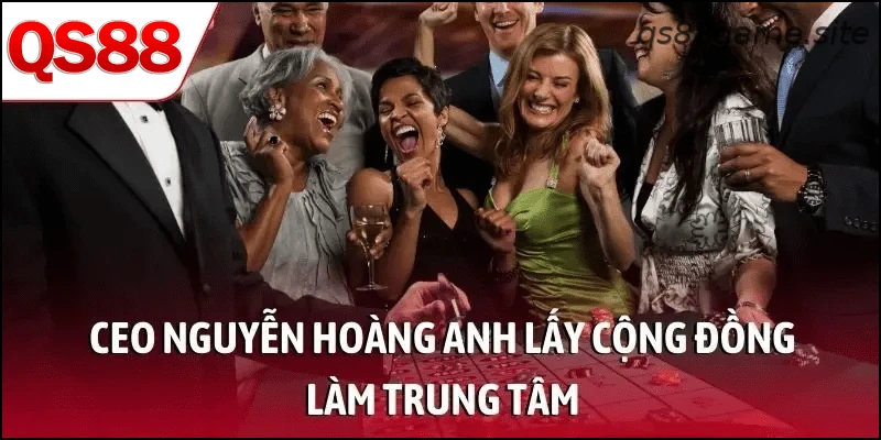 CEO Nguyễn Hoàng Anh lấy cộng đồng làm trung tâm