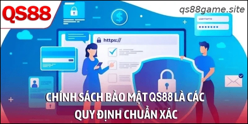 Chính sách bảo mật QS88 và các quy định bảo vệ thông tin người dùng