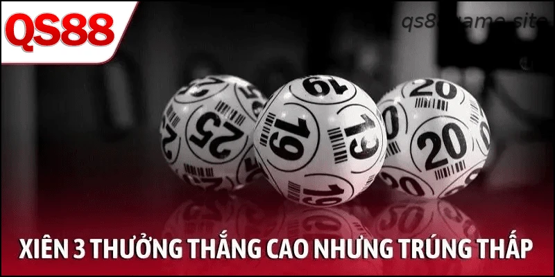 Đánh xiên 3 thưởng thắng cao nhưng tỷ lệ trúng thấp