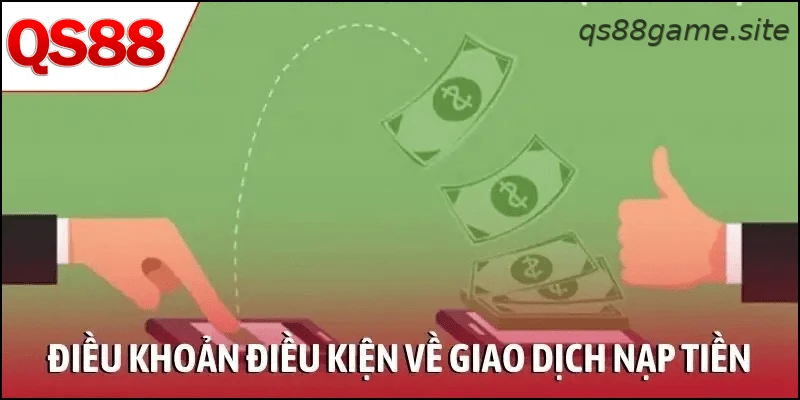 Điều khoản điều kiện về giao dịch nạp tiền