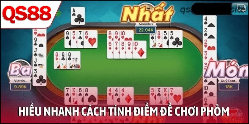 Hiểu nhanh cách tính điểm để chơi Phỏm thông minh