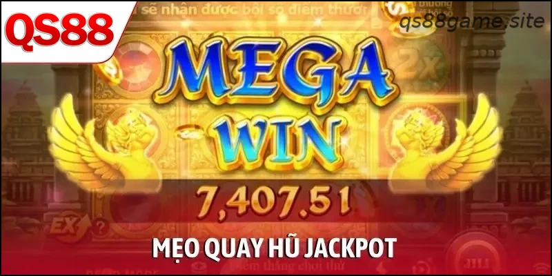 Mẹo Quay Hũ Jackpot Giúp Người Chơi Tăng Tỷ Lệ Trúng Lớn