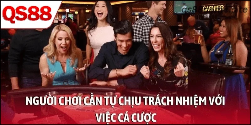 Người chơi QS88 cần tự chịu trách nhiệm với quyết định cá cược