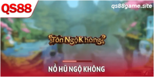 Nổ Hũ Ngộ Không – Slot Thần Thoại Dễ Nổ Thưởng Nhất