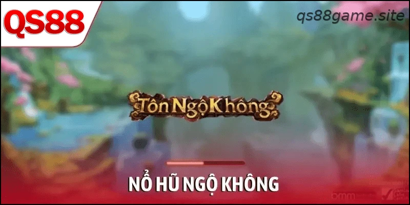 Nổ Hũ Ngộ Không – Slot Thần Thoại Dễ Nổ Thưởng Nhất