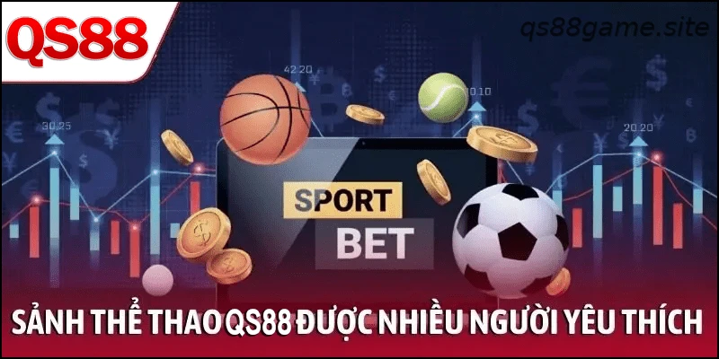 Sảnh thể thao QS88 được nhiều người yêu thích