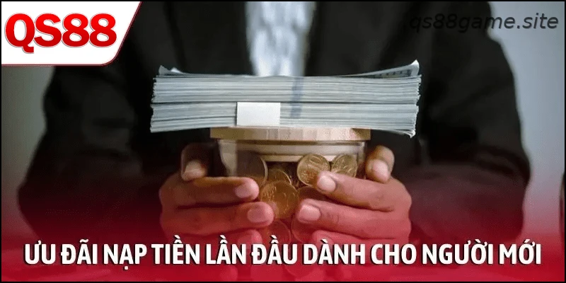 Thông tin về ưu đãi nạp tiền lần đầu cho người mới
